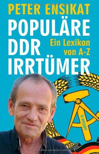 Peter Ensikat - Populäre DDR-Irrtümer: Ein Lexikon von A-Z - Preis vom 13.10.2026 19:28:25 h
