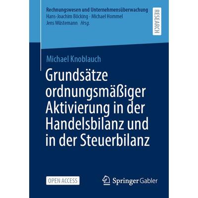 Grundsätze ordnungsmäßiger Aktivierung in der Handelsbilanz und in der Steuerbilanz, Taschenbuch von Michael Knoblauch, Springer Fachmedien Wiesbaden