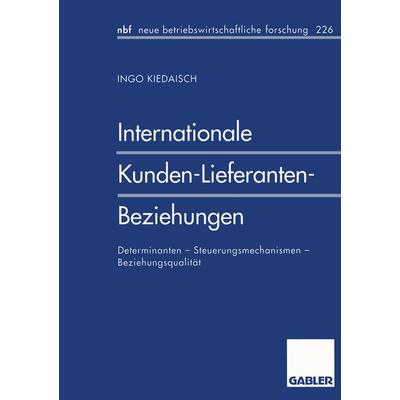 Internationale Kunden-Lieferanten-Beziehungen, Taschenbuch von Ingo Kiedaisch, Betriebswirtschaftlicher Verlag Gabler, 978-3-409-12836-0
