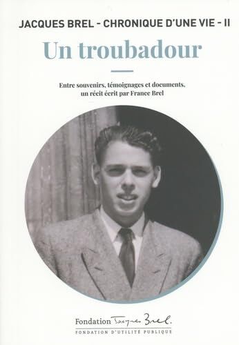 Brel France - Jacques Brel : chronique d'une vie. Vol. 2. Un troubadour : entre souvenirs, témoignages et documents - Preis vom 05.10.2026 03:47:11 h