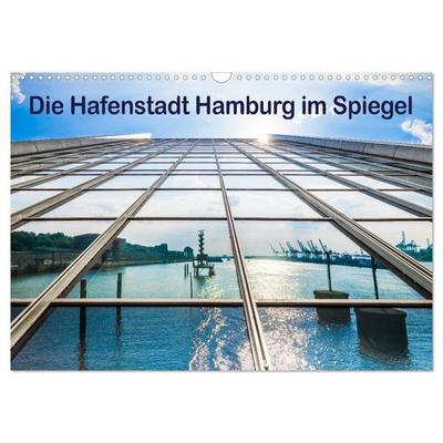 Die Hafenstadt Hamburg im Spiegel (Wandkalender 2026 DIN A3 quer), CALVENDO Monatskalender