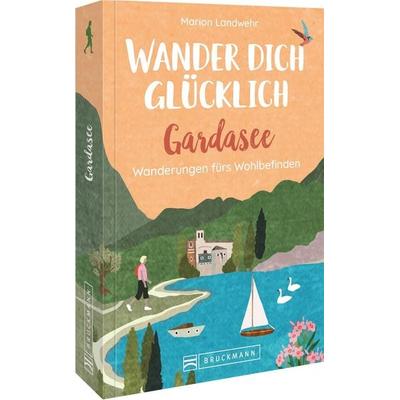 Wander dich glücklich – Gardasee, Taschenbuch von Marion Landwehr, Bruckmann, 978-3-7343-2568-7