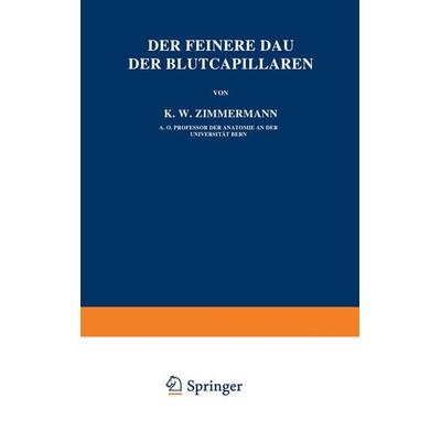 Der Feinere Bau der Blutcapillaren, Taschenbuch von Zimmermann Zimmermann, Springer Berlin, 978-3-642-90598-8