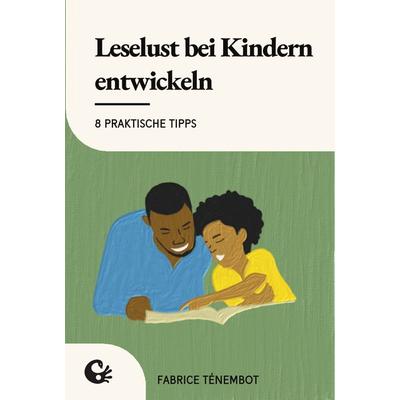 Leselust bei Kindern entwickeln, Taschenbuch von Fabrice Ténembot, Akono Verlag, 978-3-949554-16-2