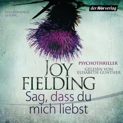 Sag, dass du mich liebst - Joy Fielding, Audio, 9783844517415