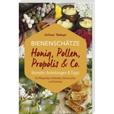 Bienenschätze – Honig, Pollen, Propolis & Co., Taschenbuch von Gertraud Heidinger, Bayerland, 978-3-89251-546-3