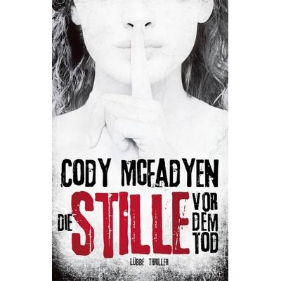 Die Stille vor dem Tod / Smoky Barrett Bd. 5, Gebundene Ausgabe von Cody McFadyen, Lübbe Hardcover
