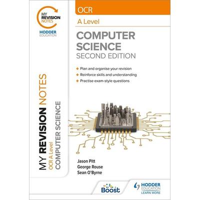 My Revision Notes: OCR A Level Computer Science: Second Edition, Taschenbuch von George Rouse,Jason Pitt,Sean O'Byrne; Hodder Education,