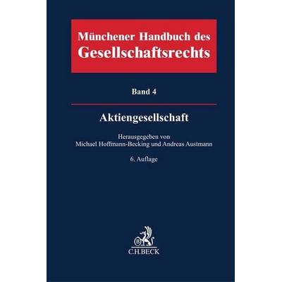 Münchener Handbuch des Gesellschaftsrechts Bd 4: Aktiengesellschaft, Gebundene Ausgabe von , C.H. Beck, 978-3-406-79224-3