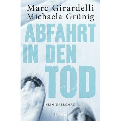 Abfahrt in den Tod, Taschenbuch von Marc Girardelli,Michaela Grünig, Emons Verlag