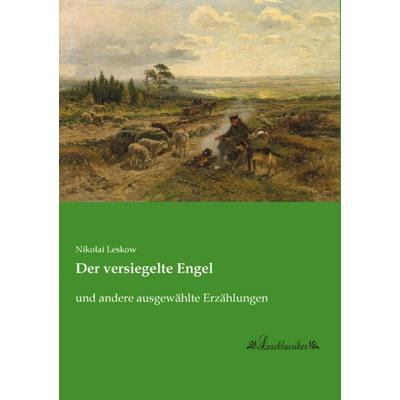 Der versiegelte Engel, Taschenbuch von Nikolai Leskow, Leseklassiker, 978-3-95563-470-4