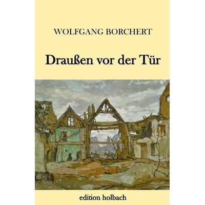 Draußen vor der Tür, Taschenbuch von Wolfgang Borchert, Epubli, 978-3-7467-6505-1