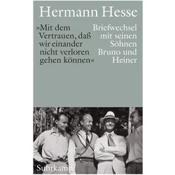 »Mit dem Vertrauen, dass wir einander nicht verloren gehen können«, Belletristik von Hermann Hesse