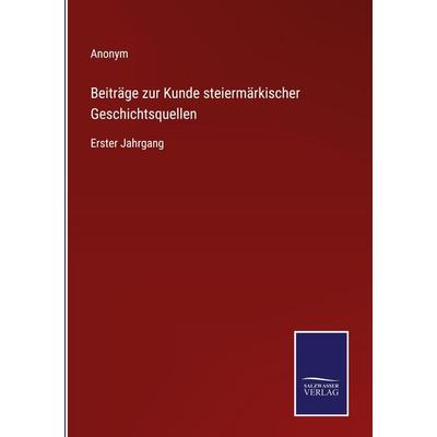 Beiträge zur Kunde steiermärkischer Geschichtsquellen, Gebundene Ausgabe von Anonym, Bod, 978-3-7525-9617-5