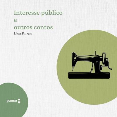 Interesse público e outros contos - Lima Barreto, Audio, 9786550701611