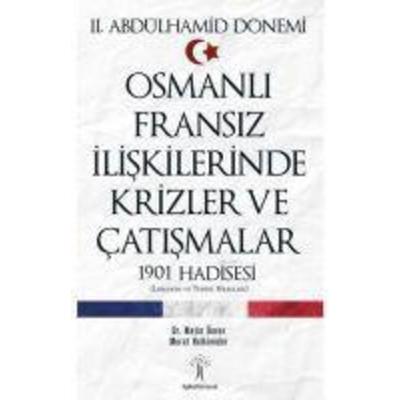 Osmanli Fransiz Iliskilerinde Krizler ve Catismalar, Taschenbuch von Metin Ünver,Murat Hulkiender, Ilgi Kültür Sanat Yayincilik