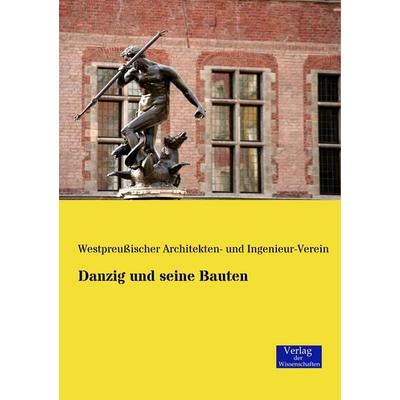 Danzig und seine Bauten, Taschenbuch von , Verlag der Wissenschaften, 978-3-95700-020-0