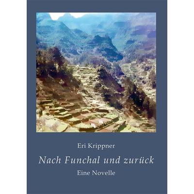 Nach Funchal und zurück, Taschenbuch von Eri Krippner, Arachne, 978-3-9826283-3-2