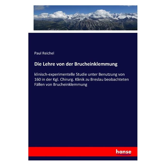 Hansebooks Die Lehre von der Brucheinklemmung (Deutsch, Softcover, Paul Reichel) (55919942)