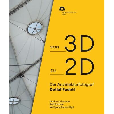 Von 2D zu 3D: Der Architekturfotograf Detlef Podehl, Taschenbuch von , Verlag Kettler, 978-3-9874115-9-5