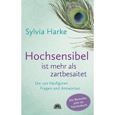 Hochsensibel ist mehr als zartbesaitet. Die 100 häufigsten Fragen und Antworten. Ratgeber für Herausforderungen, Ängste & Konflikte. Praxisbuch zur,