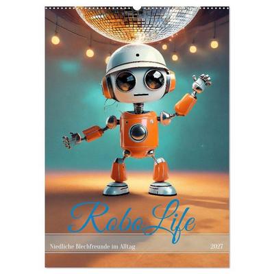 RoboLife - Niedliche Blechfreunde im Alltag (Wandkalender 2027 DIN A2 hoch), CALVENDO Monatskalender