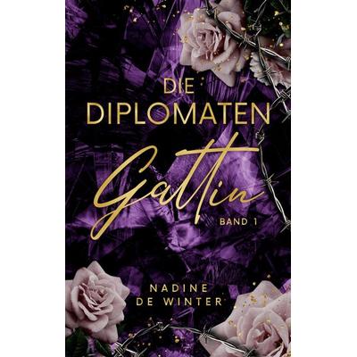 Die Diplomaten Gattin, Taschenbuch von Nadine de Winter, BoD – Books on Demand, 978-3-7597-5890-3