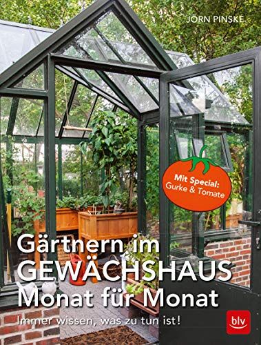 Jörn Pinske - Gärtnern im Gewächshaus Monat für Monat: Immer wissen, was zu tun ist (BLV) - Preis vom 10.10.2026 11:48:34 h
