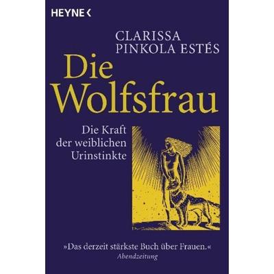 Die Wolfsfrau, Taschenbuch von Clarissa Pinkola Estés, Heyne