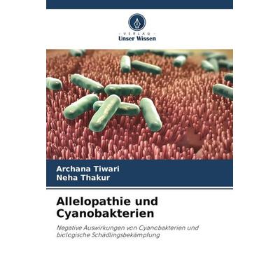 Allelopathie und Cyanobakterien, Taschenbuch von Archana Tiwari,Neha Thakur, Verlag Unser Wissen