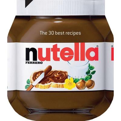 Nutella: The 30 Best Recipes, Gebundene Ausgabe von , Quarto