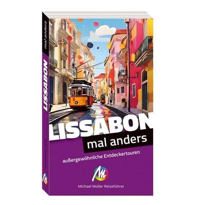 MICHAEL MÜLLER Reiseführer Lissabon - mal anders, Taschenbuch von Johannes Beck, Michael Müller Verlag, 978-3-96685-643-0