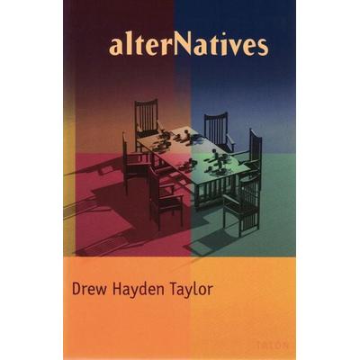 Alternatives, Taschenbuch von Drew Hayden Taylor, Talonbooks, 978-0-88922-428-5