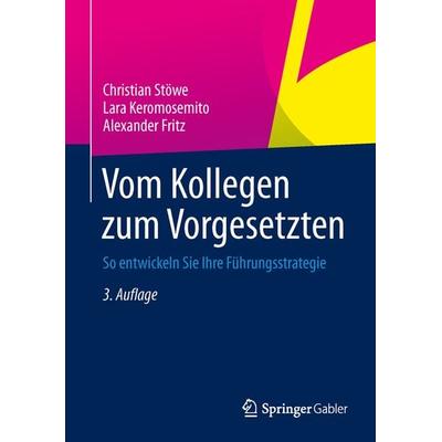 Vom Kollegen zum Vorgesetzten, Gebundene Ausgabe von Christian Stöwe,Lara Keromosemito,Alexander Fritz, Springer Fachmedien Wiesbaden GmbH,