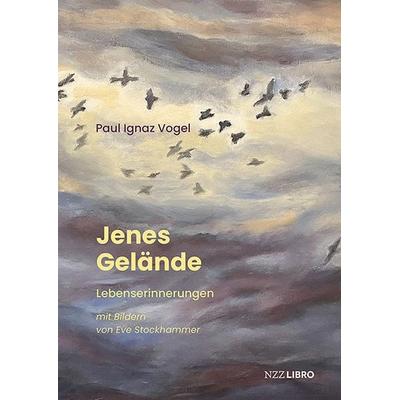 Jenes Gelände, Gebundene Ausgabe von Paul Ignaz Vogel, NZZ Libro, 978-3-03980-021-6