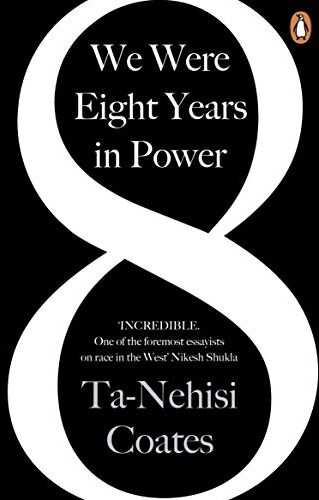 Ta-Nehisi Coates - We Were Eight Years in Power: 'One of the foremost essayists on race in the West' Nikesh Shukla, author of The Good Immigrant - Preis vom 09.10.2026 07:28:09 h