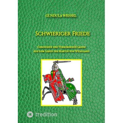Schwieriger Friede, Gebundene Ausgabe von Gundula Wessel, Tredition, 978-3-384-05766-2