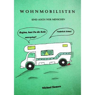 Wohnmobilisten, Taschenbuch von Michael Siemers, Epubli, 978-3-8442-8986-2