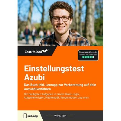 Einstellungstest Azubi: Das Buch inkl. Lernapp zur Vorbereitung auf dein Auswahlverfahren, Taschenbuch von Tom Wenk, TestHelden, 978-3-9881754-0-3