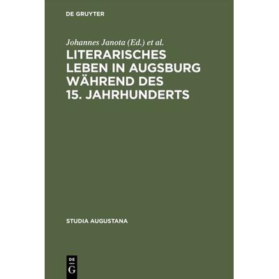Literarisches Leben in Augsburg während des 15. Jahrhunderts, Gebundene Ausgabe von Johannes Janota,Werner Williams-Krapp,Werner Williams-Krapp, De