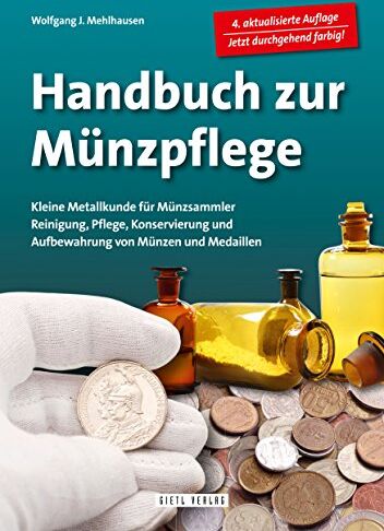 Mehlhausen, Wolfgang J. - Handbuch Münzpflege: Kleine Metallkunde für Münzsammler. Reinigung, Pflege, Konservierung und Aufbewahrung von Münzen und Medaillen - Preis vom 14.10.2026 23:07:16 h