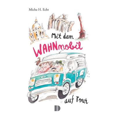 Mit dem WAHNmobil auf Tour, Taschenbuch von Micha H. Echt, Demmler Verlag