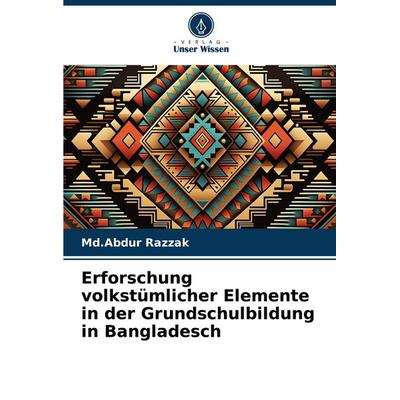 Erforschung volkstümlicher Elemente in der Grundschulbildung in Bangladesch, Taschenbuch von Md. Abdur Razzak, Verlag Unser Wissen, 978-620-8-36095-5