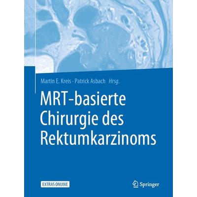MRT-basierte Chirurgie des Rektumkarzinoms, Gebundene Ausgabe von , Springer Berlin, 978-3-662-58158-2