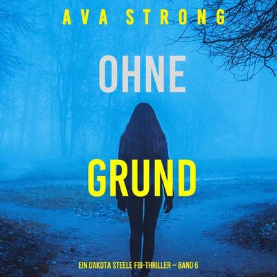 Ohne Grund (Ein Dakota Steele FBI-Thriller – Band 6) - Ava Strong, Audio, 9798261405511
