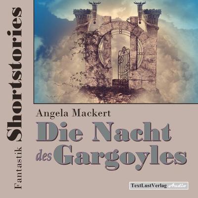 Fantastik Shortstories: Die Nacht des Gargoyles - Angela Mackert, Audio, 4250782457615