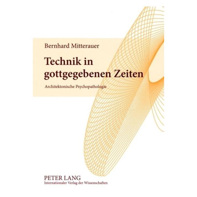 Peter Lang Technik in gottgegebenen Zeiten (Deutsch, Softcover, Bernhard Mitterauer) (56032577)