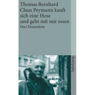 Claus Peymann kauft sich eine Hose und geht mit mir essen, Taschenbuch von Thomas Bernhard, Suhrkamp, 978-3-518-38722-1