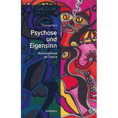 Psychose und Eigensinn, Taschenbuch von Thomas Bock, Psychiatrie Verlag, 978-3-96605-177-4