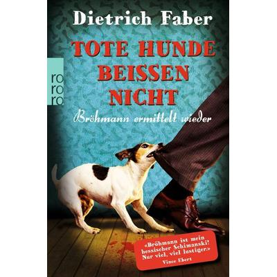 Tote Hunde beißen nicht, Taschenbuch von Dietrich Faber, Rowohlt Taschenbuch, 978-3-499-26761-1